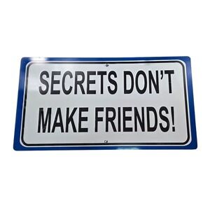 Secrets Don't Make Friends Novelty Metal Sign Wall Decor‎ Government Sign